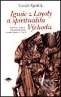 Ignác z Loyoly a spiritualita Východu - Tomáš Špidlík, Refugium Velehrad-Roma, 2001