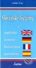 Slovenské frazémy v angličtine, nemčine, francúzštine, španielčine - Ladislav Trup, Letra, 2001