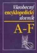 Všeobecný encyklopedický slovník A - F - Kolektív autorov, 2002