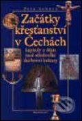 Začátky křesťanství v Čechách - Petr Sommer, Garamond, 2001