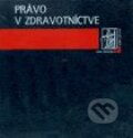 Právo v zdravotníctve - Kolektív autorov, Wolters Kluwer (Iura Edition), 1996