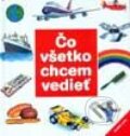 Čo všetko chcem vedieť - Kolektív autorov, Slovenské pedagogické nakladateľstvo - Mladé letá, 2001