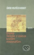 Dopisy Terezie z Lisieux kněžím – misionářům - Vojtěch Kodet, 2001