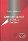 Kriminologické aspekty zločinu - Yvetta Turayová, Wolters Kluwer (Iura Edition), 2001