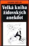 Kniha: Velká kniha židovských anekdot (Eduard Světlík). Academia, 2001