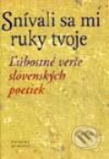 Snívali sa mi ruky tvoje - Kolektív autorov, Slovenský spisovateľ, 2001