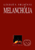 Kniha: Melanchólia (László F. Földényi). Kalligram, 2001