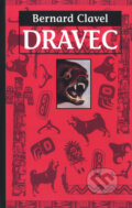 Dravec - Bernard Clavel, Slovart, 2002