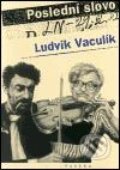 Poslední slovo - Ludvík Vaculík, Paseka, 2002