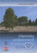 Chemicky podporované in situ sanační technologie - Miroslav Černík a kol., 2010