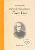 Stratený syn Slovenska Franz Liszt - Miroslav Demko, Filozofický ústav SAV, 2008