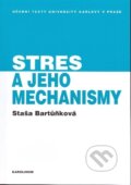 Stres a jeho mechanismy - Staša Bartůňková, Karolinum, 2010