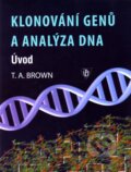 Kniha: Klonování genů a analýza DNA (T.A. Brown). Univerzita Palackého v Olomouci, 2007