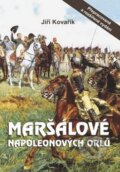 Kniha: Maršálové Napoleonových orlů (Jiří Kovařík). Akcent, 2011