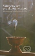 E-kniha: Skutočný zen pre skutočný život (Dušan Silváši). OZ Kwan Um, 2011