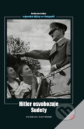 Hitler osvobozuje Sudety - Heinrich Hoffmann, 2011