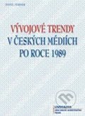 Vývojové trendy v českých mediích po roce 1989 - Pavel Verner, Univerzita J.A. Komenského Praha, 2010