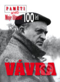 Kniha: Paměti aneb Moje filmové 100letí (Otakar Vávra). BVD, 2011