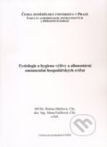 Fyziologie a hygiena výživy a alimentární onemocnění hospodářských zvířat - Helena Härtlová, Alena Fučíková a kol., 2009
