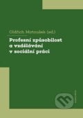 Profesní způsobilost a vzdělávání v sociální práci - Oldřich Matoušek, Karolinum, 2021