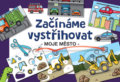 Začínáme vystřihovat - Moje město (Betexa). Betexa, 2016