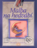 Kniha: Malba na hedvábí (Markéta Lukáčová). Computer Press, 2007