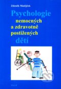 Psychologie nemocných a zdravotně postižených dětí - Zdeněk Matějček, H&H, 2001