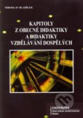 Kapitoly z obecné didaktiky a didaktiky vzdělávání dospělých - Miroslav Hladílek, 2009