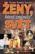 Kniha: Ženy, které změnily svět (Lynn Santa Lucia). Alpress, 2011