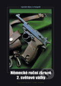 Německé ruční zbraně 2. světové války - Zdeněk Hurník, Naše vojsko CZ, 2011