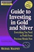 Guide to Investing In Gold and Silver - Michael Maloney, Grand Central Publishing