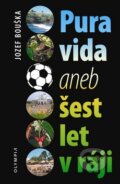 Kniha: Pura Vida aneb Šest let v ráji (Jozef Bouška). Olympia, 2011