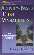Activity-Based Cost Management - Gary Cokins, 2001