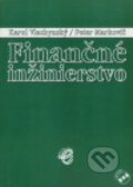 Finančné inžinierstvo - Karol Vlachynský, Peter Markovič, Wolters Kluwer (Iura Edition), 2001