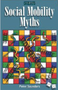 Social Mobility Myths - Peter Saunders, SelfMadeHero, 2010