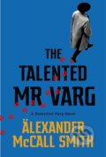 The Talented Mr Varg - Alexander McCall Smith, Abacus, 2021