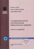 Kniha: Vysokoteplotné technológie spracovania odpadu (Mária Čarnogurská, Marián Lázár a Tomáš Brestovič). Technická univerzita v Košiciach, 2021