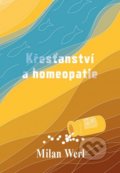 Křesťanství a homeopatie - Milan Werl, Cesta, 2021
