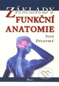 Základy funkční anatomie - Ivan Dylevský, Poznání, 2011