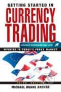 Getting Started in Currency Trading - Michael Duane Archer, Wiley-Blackwell, 2010