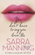 You don&#039;t have to say you love Me - Sarra Manning, Corgi Books, 2011