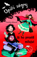 Kniha: Upíří ségry: Já ho prostě miluju! (Franziska Gehm)