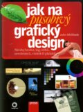 Jak na působivý grafický design - John McWade, Computer Press, 2011