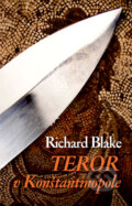 Teror v Konštantínopole - Richard Blake, Slovart, 2011