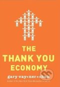The Thank You Economy - Gary Vaynerchuk, 2011