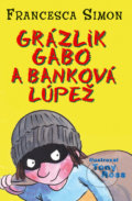 Grázlik Gabo a banková lúpež - Francesca Simon, 2011
