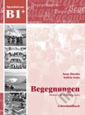 Begegnungen Deutsch als Fremdsprache B1+ - Anne Buscha, Szilvia Szita, Schubert, 2013