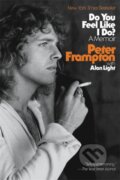 Kniha: Do You Feel Like I Do? (Alan Light a Peter Frampton). Hachette Book Group US, 2021