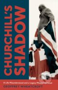 Churchill&#039;s Shadow - Geoffrey Wheatcroft, Bodley Head, 2021