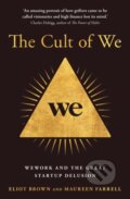 The Cult of We - Eliot Brown, HarperCollins, 2021